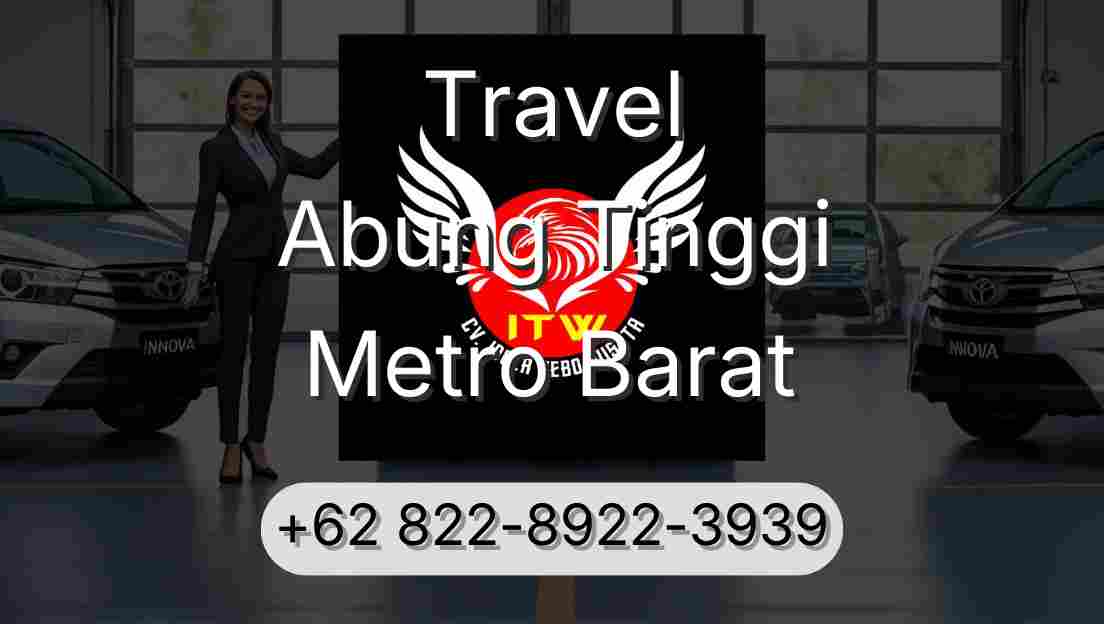 Travel Abung Tinggi Metro Barat