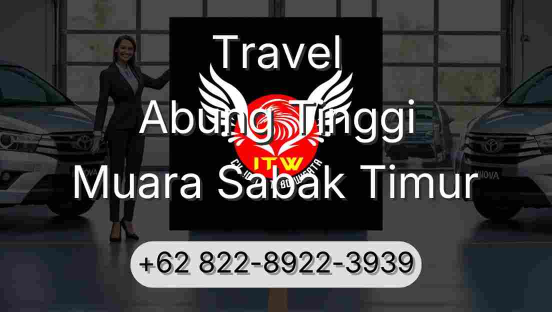 Travel Abung Tinggi Muara Sabak Timur