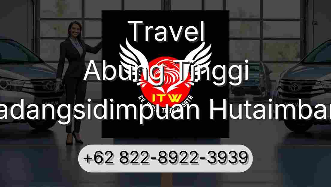 Travel Abung Tinggi Padangsidimpuan Hutaimbaru