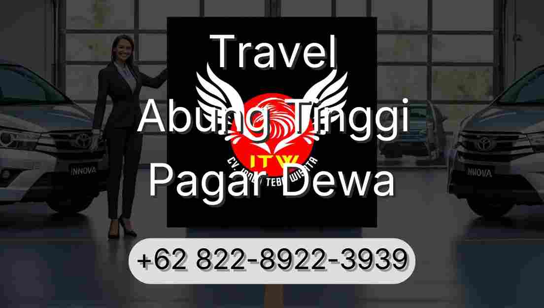 Travel Abung Tinggi Pagar Dewa