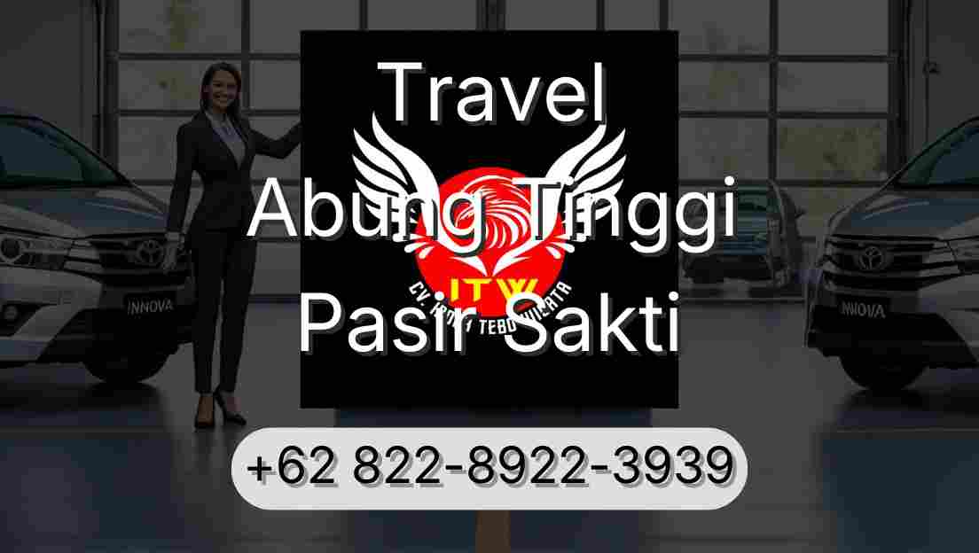 Travel Abung Tinggi Pasir Sakti