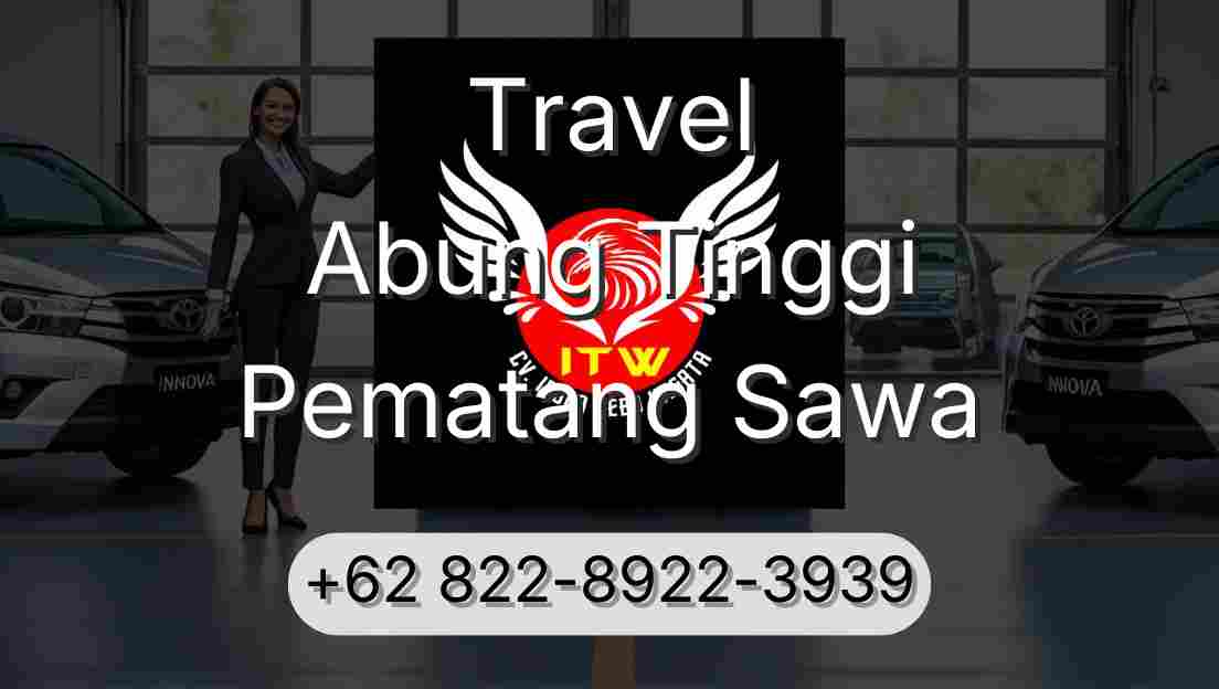 Travel Abung Tinggi Pematang Sawa