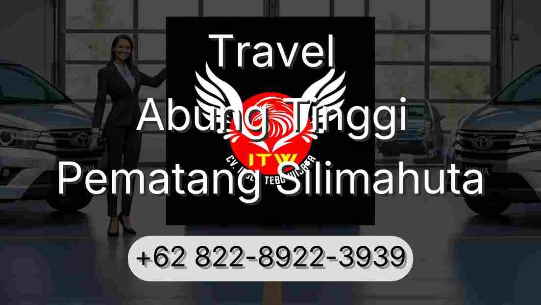 Travel Abung Tinggi Pematang Silimahuta