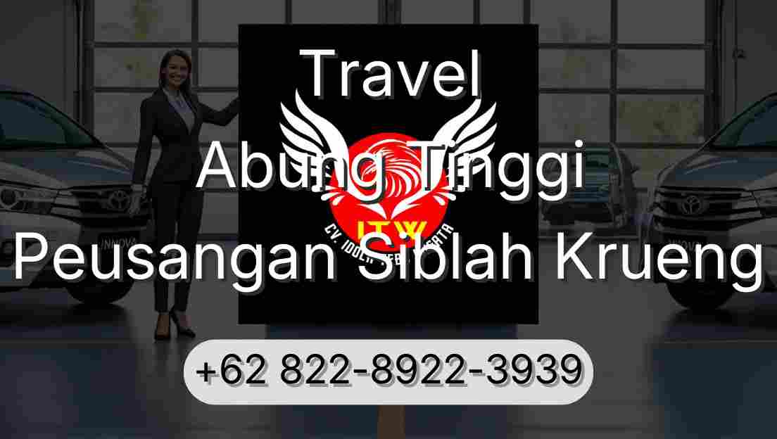 Travel Abung Tinggi Peusangan Siblah Krueng
