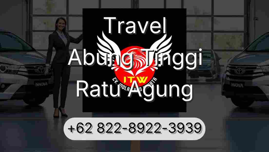 Travel Abung Tinggi Ratu Agung