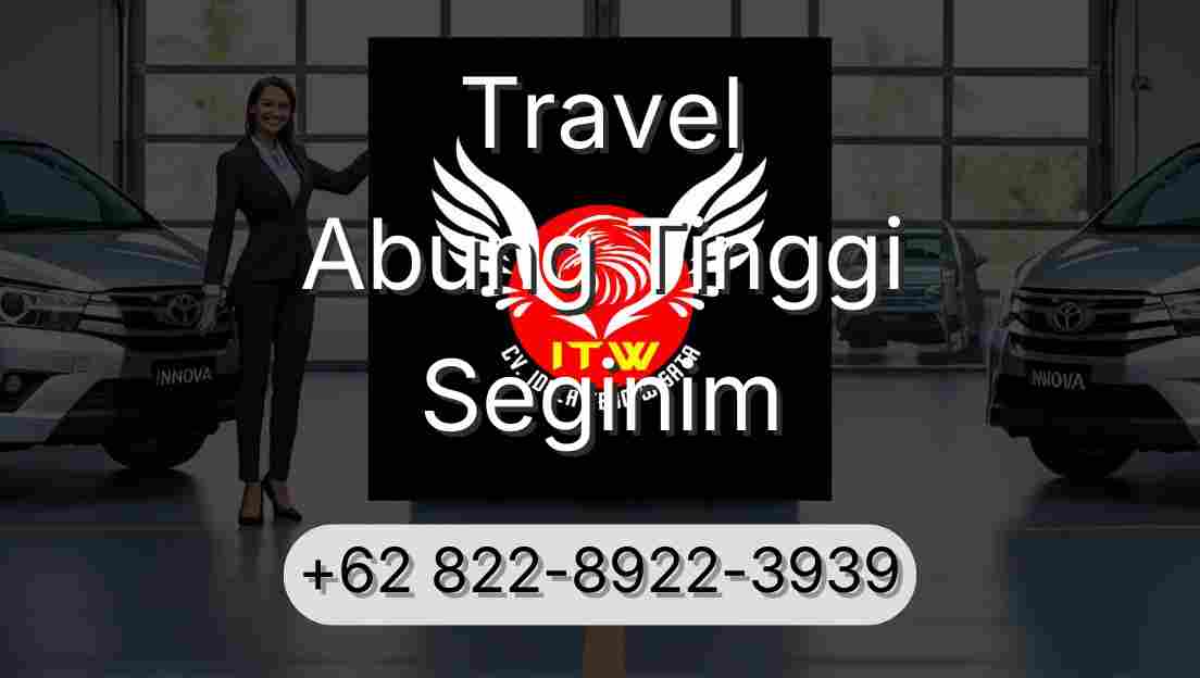 Travel Abung Tinggi Seginim