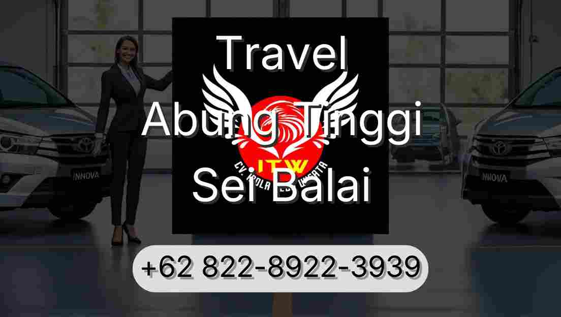 Travel Abung Tinggi Sei Balai