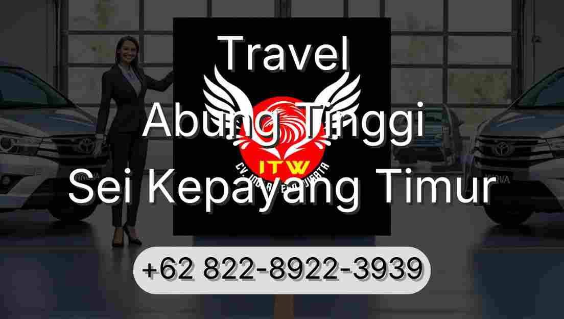 Travel Abung Tinggi Sei Kepayang Timur