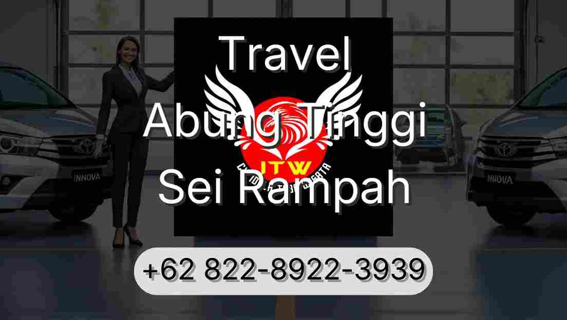 Travel Abung Tinggi Sei Rampah