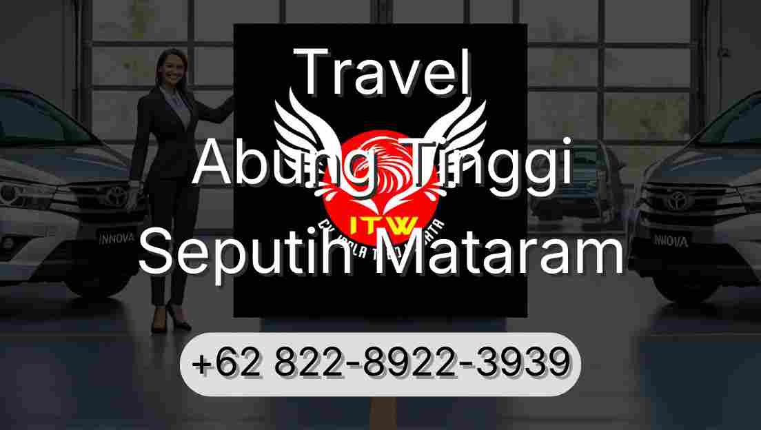 Travel Abung Tinggi Seputih Mataram