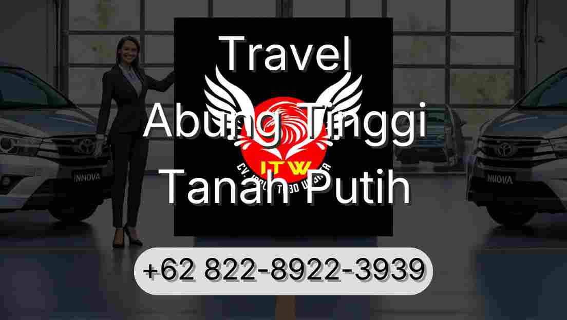Travel Abung Tinggi Tanah Putih