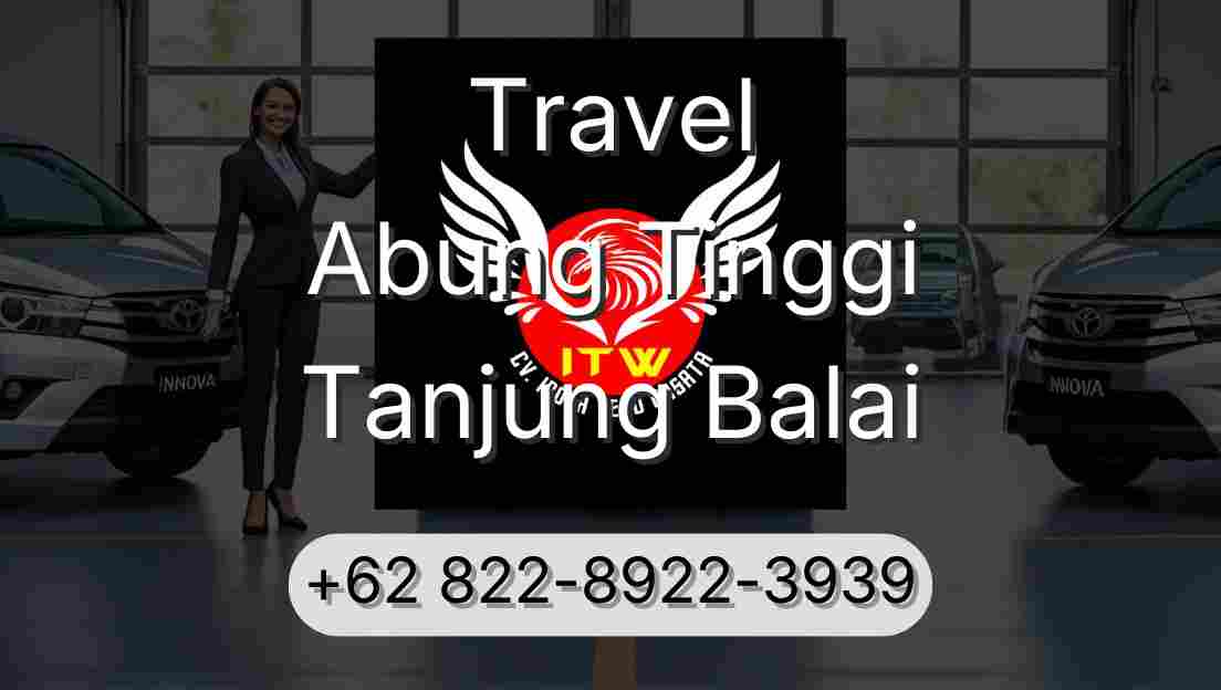 Travel Abung Tinggi Tanjung Balai