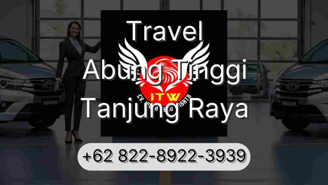 Travel Abung Tinggi Tanjung Raya