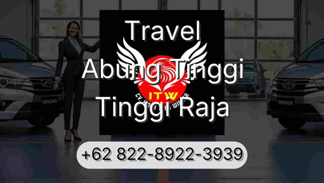 Travel Abung Tinggi Tinggi Raja