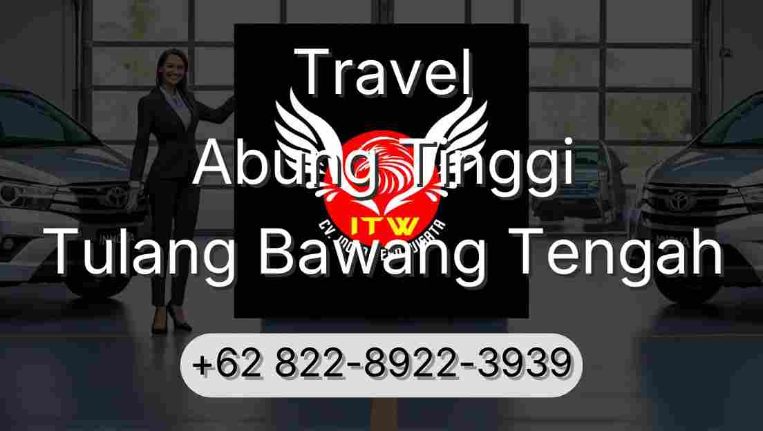 Travel Abung Tinggi Tulang Bawang Tengah