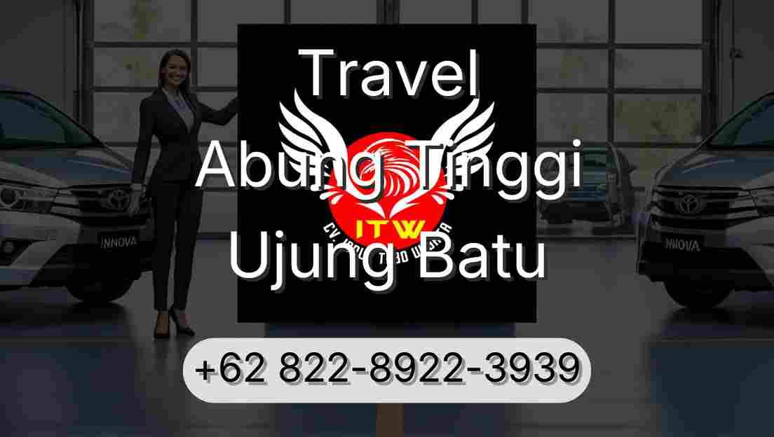 Travel Abung Tinggi Ujung Batu