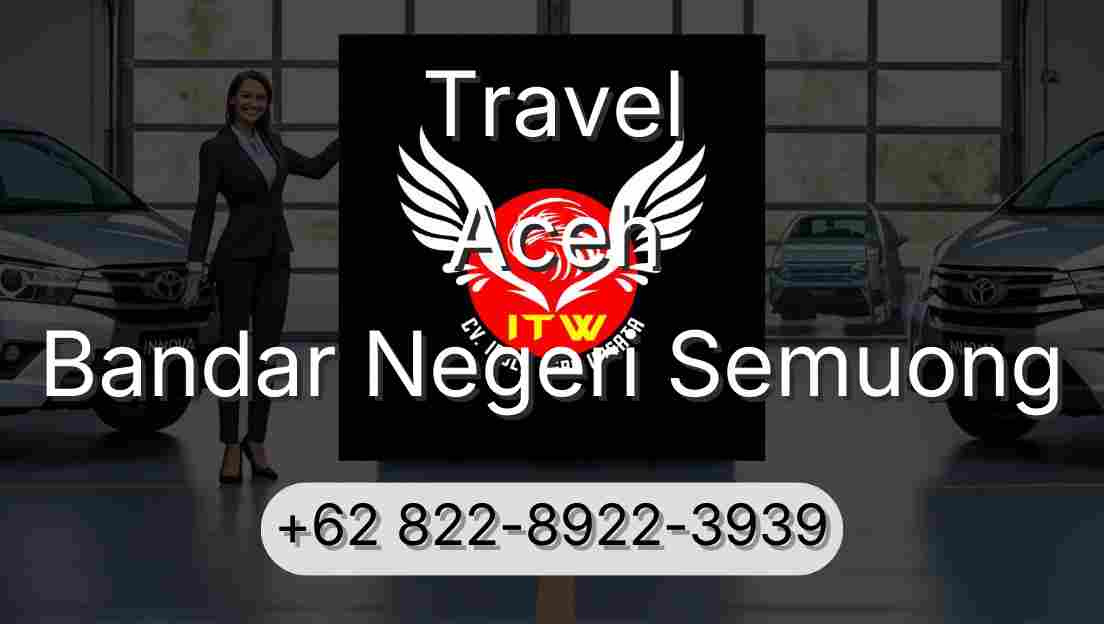 Travel Aceh Bandar Negeri Semuong