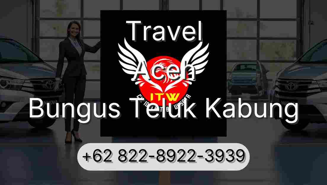 Travel Aceh Bungus Teluk Kabung