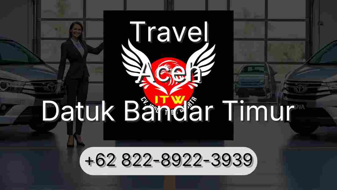 Travel Aceh Datuk Bandar Timur