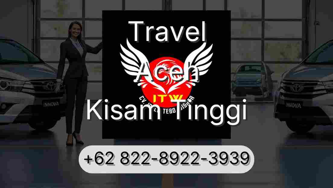 Travel Aceh Kisam Tinggi
