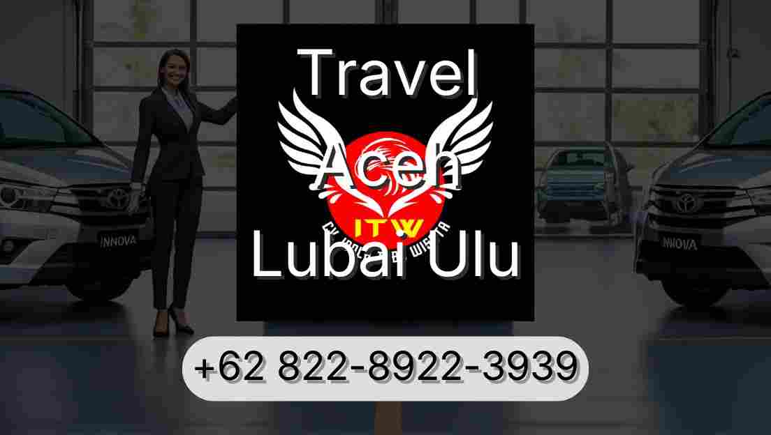 Travel Aceh Lubai Ulu