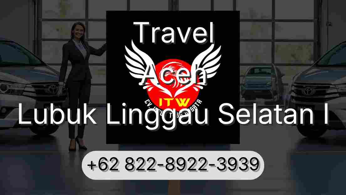 Travel Aceh Lubuk Linggau Selatan I