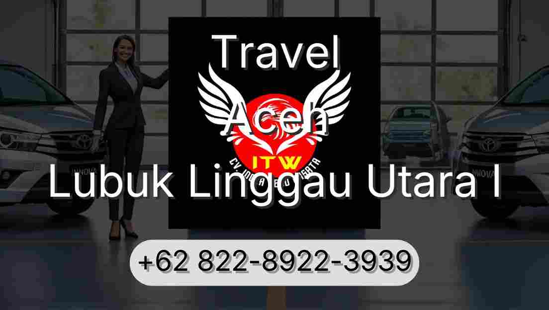 Travel Aceh Lubuk Linggau Utara I
