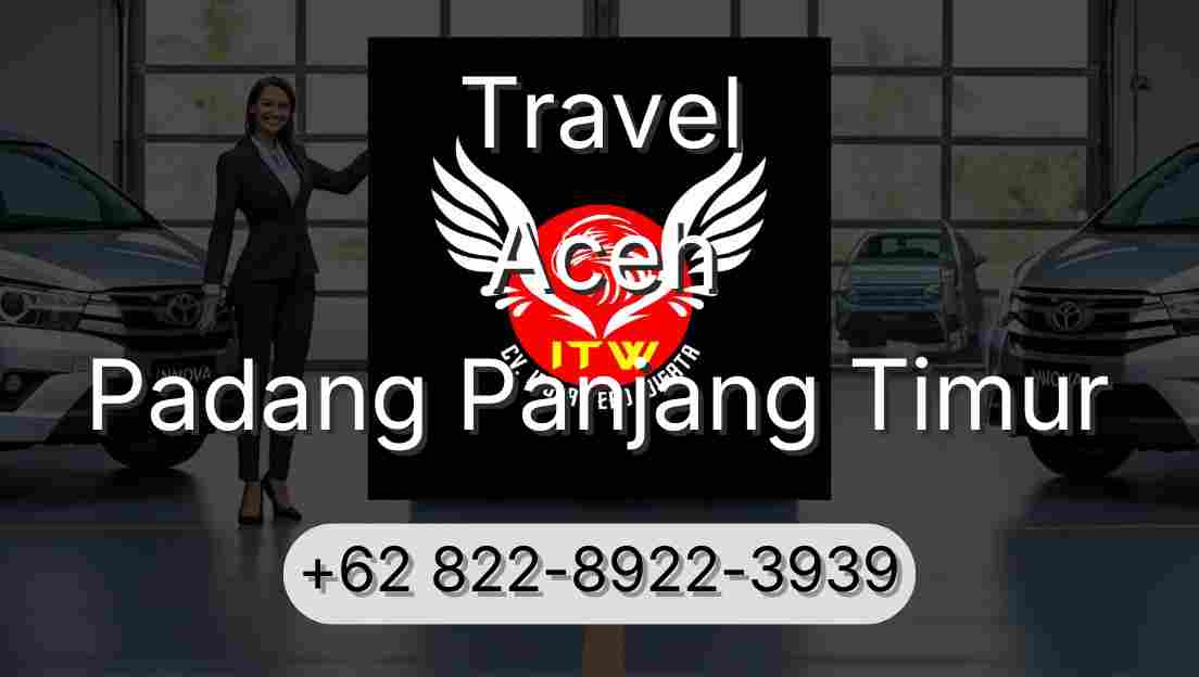 Travel Aceh Padang Panjang Timur