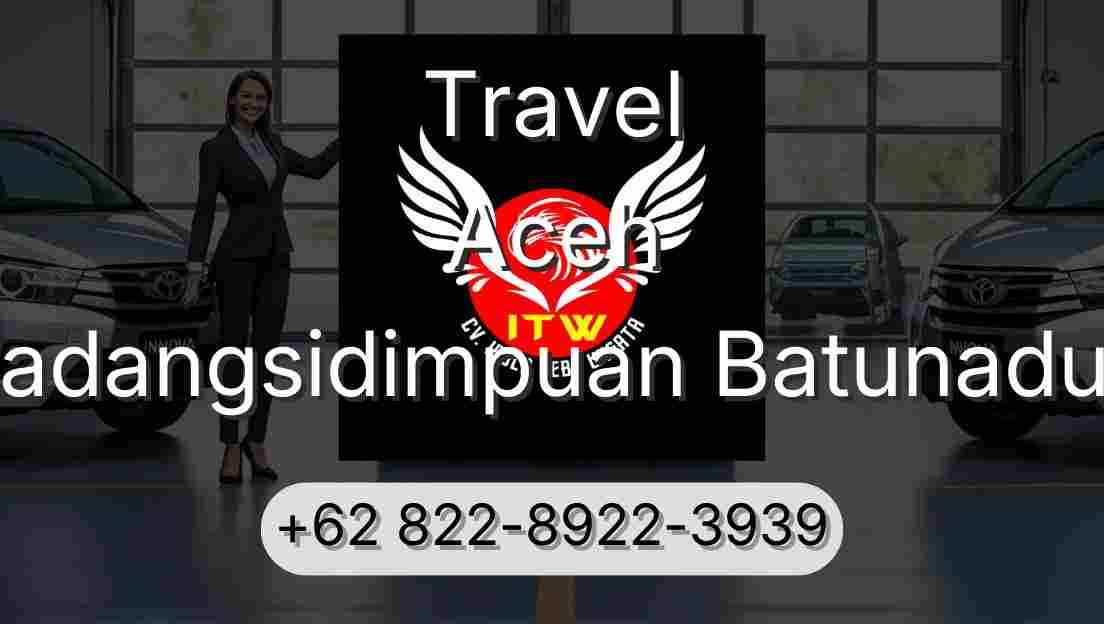 Travel Aceh Padangsidimpuan Batunadua