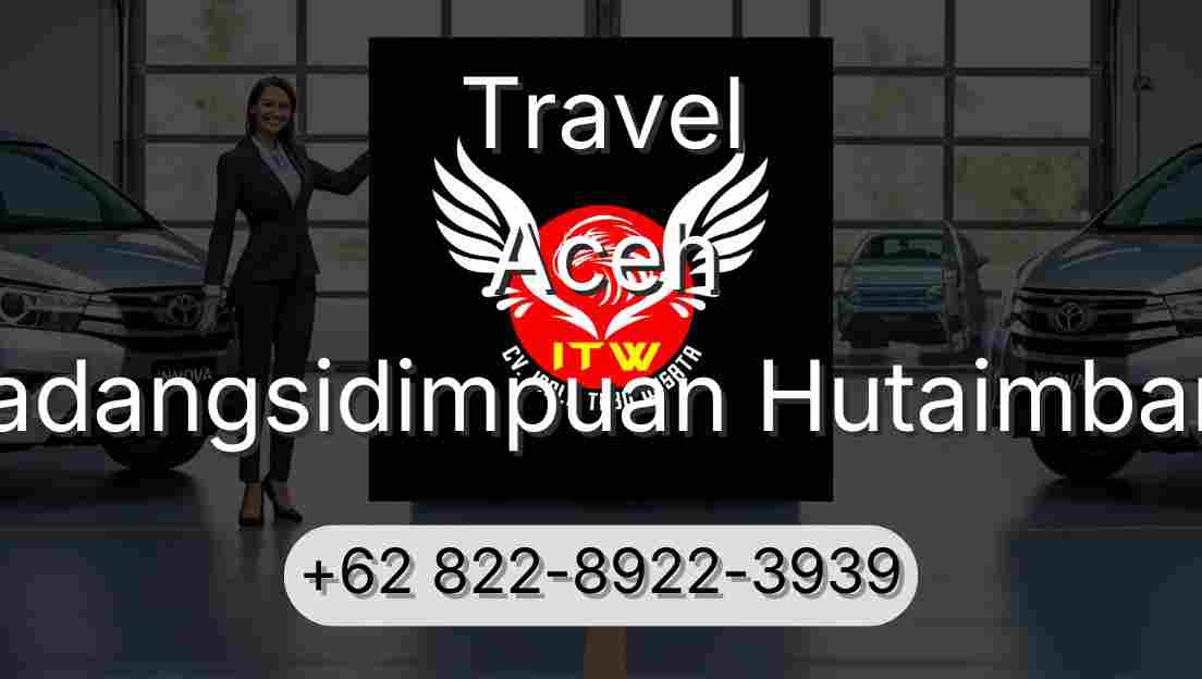 Travel Aceh Padangsidimpuan Hutaimbaru