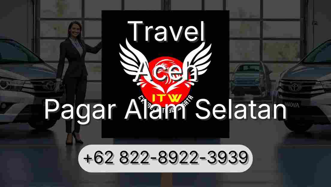 Travel Aceh Pagar Alam Selatan