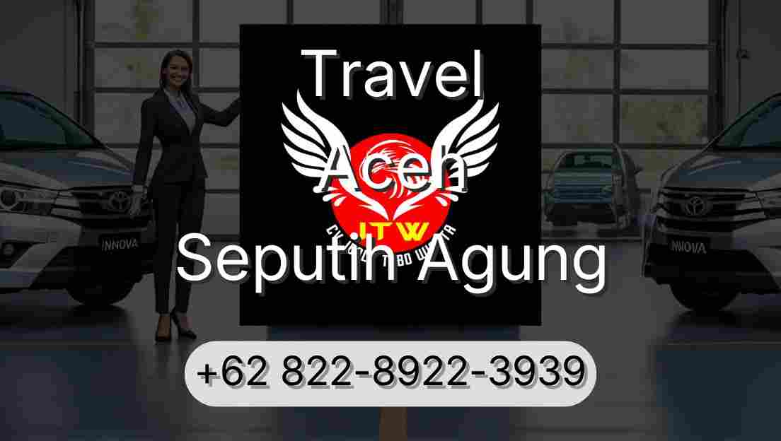 Travel Aceh Seputih Agung
