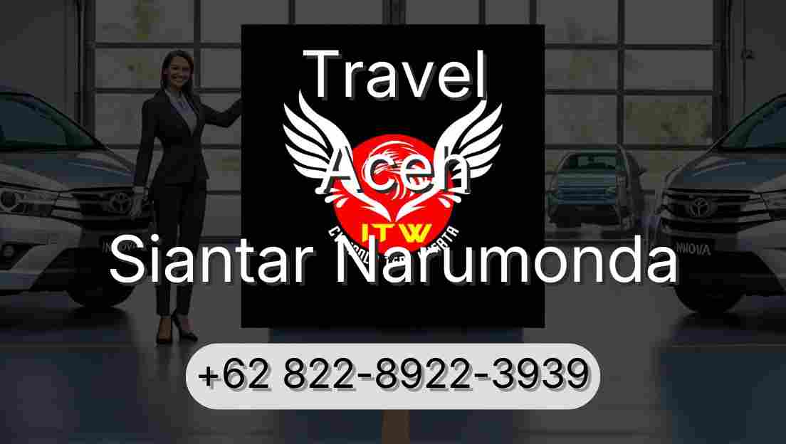 Travel Aceh Siantar Narumonda