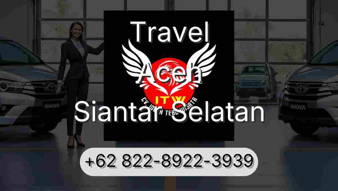 Travel Aceh Siantar Selatan