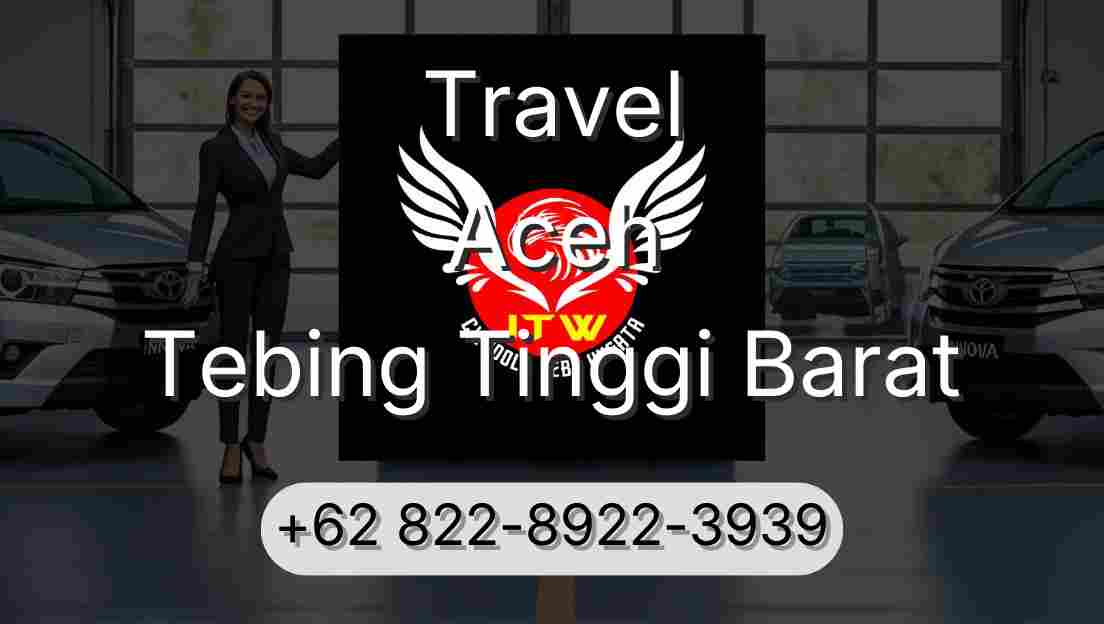 Travel Aceh Tebing Tinggi Barat