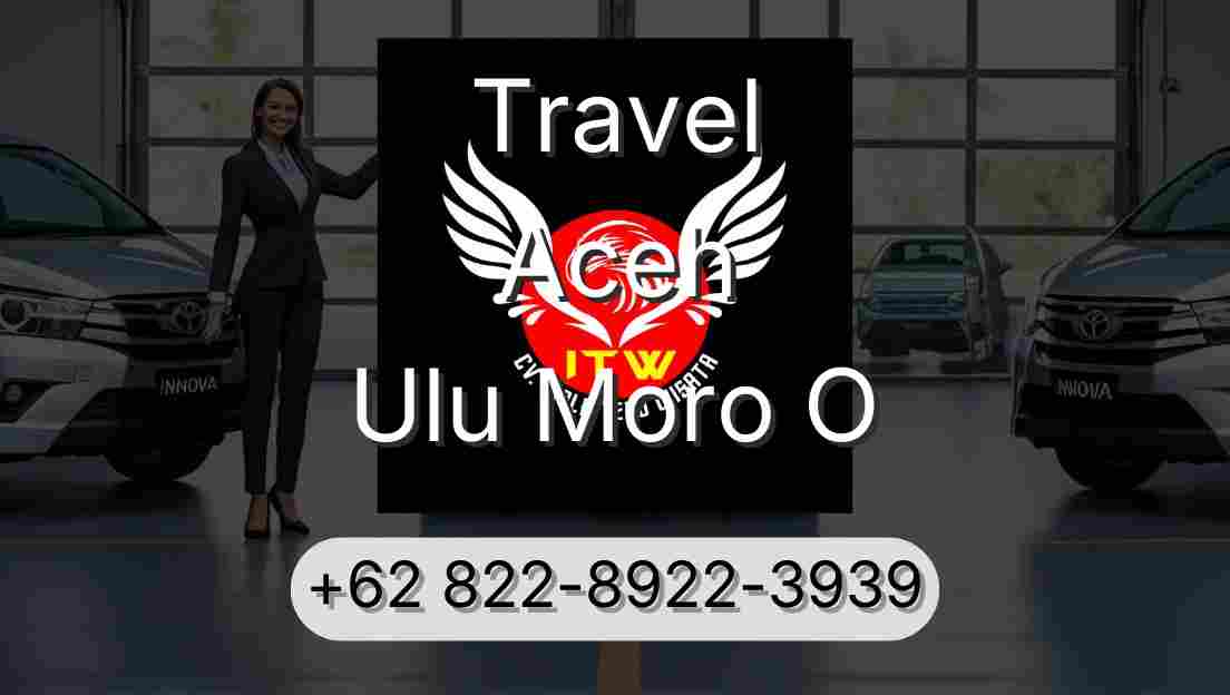Travel Aceh Ulu Moro O