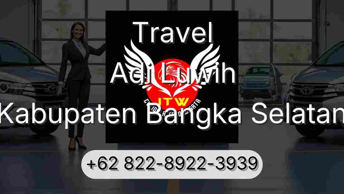 Travel Adi Luwih Kabupaten Bangka Selatan