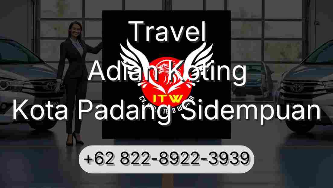 Travel Adian Koting Kota Padang Sidempuan