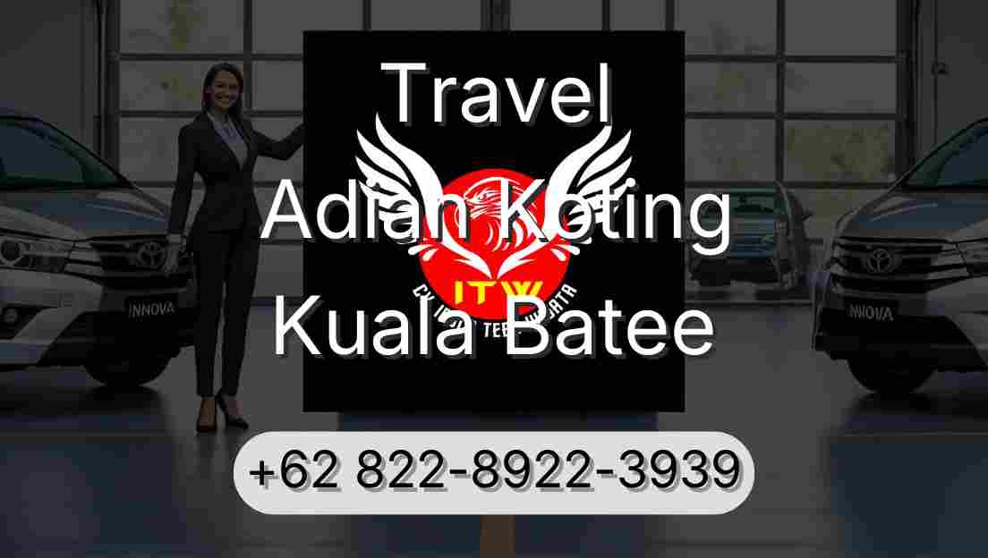 Travel Adian Koting Kuala Batee