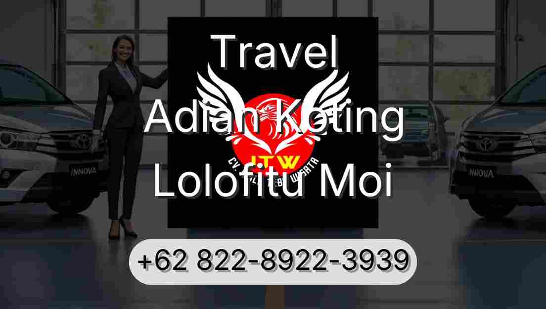 Travel Adian Koting Lolofitu Moi