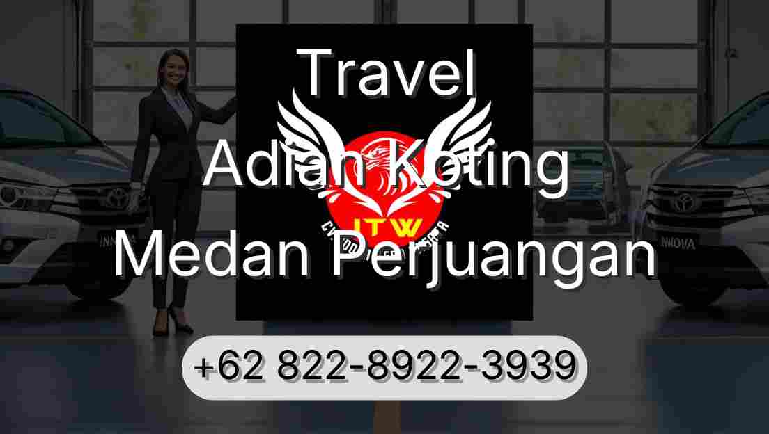 Travel Adian Koting Medan Perjuangan