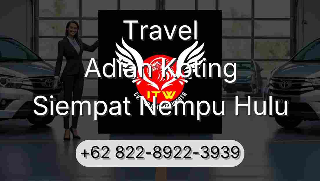Travel Adian Koting Siempat Nempu Hulu