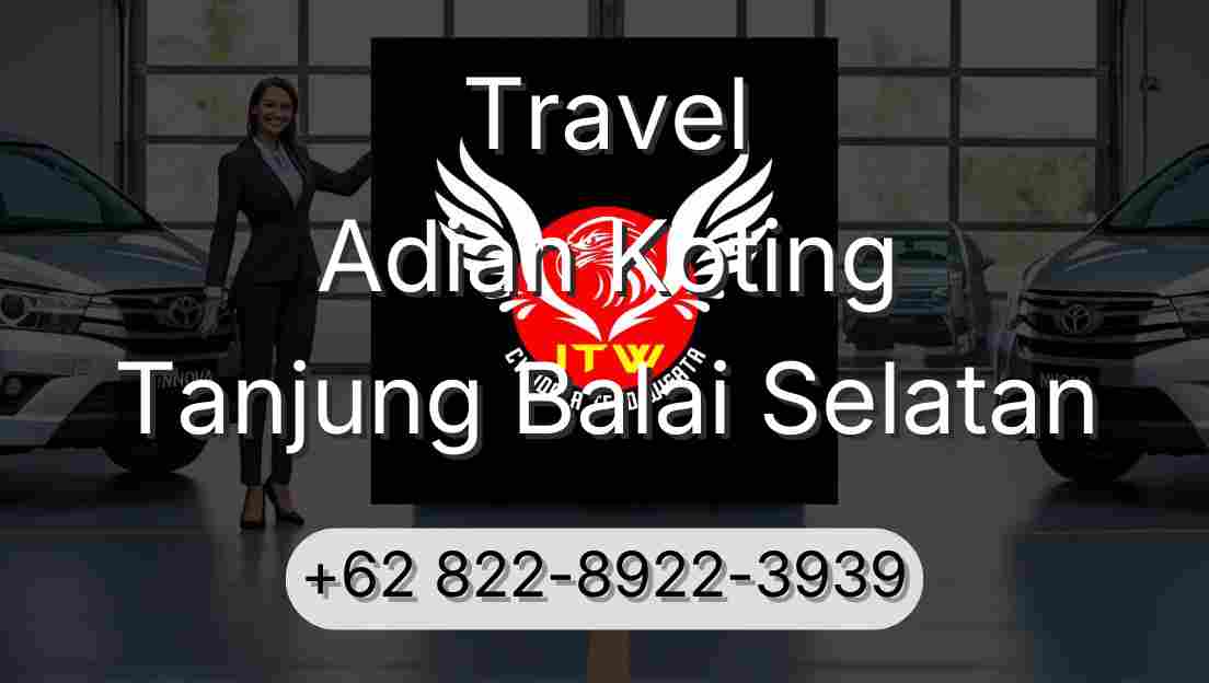 Travel Adian Koting Tanjung Balai Selatan
