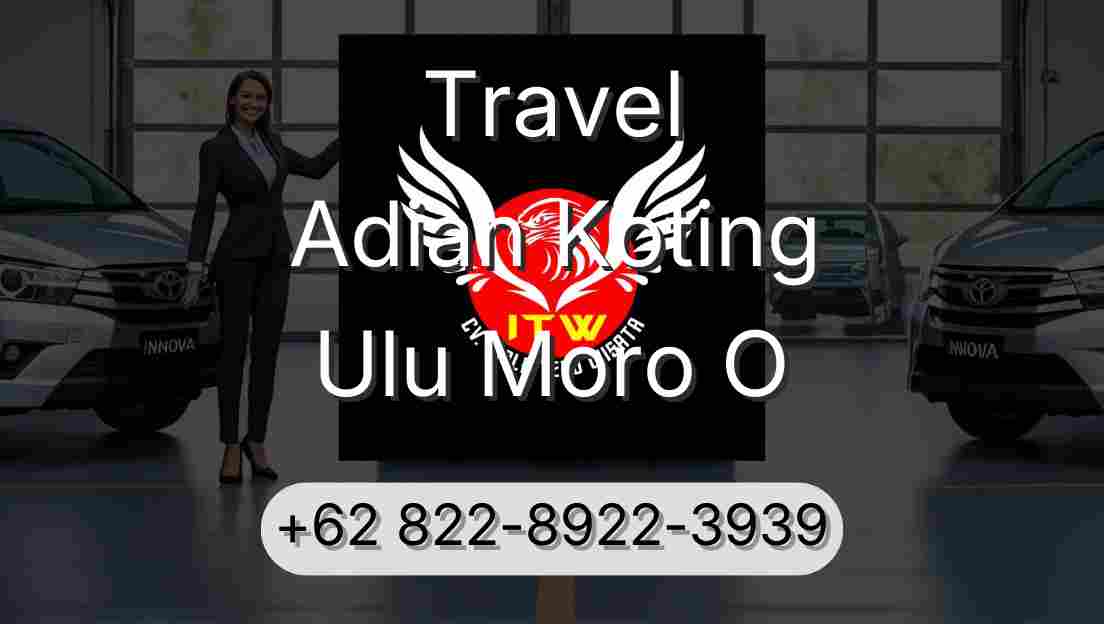Travel Adian Koting Ulu Moro O