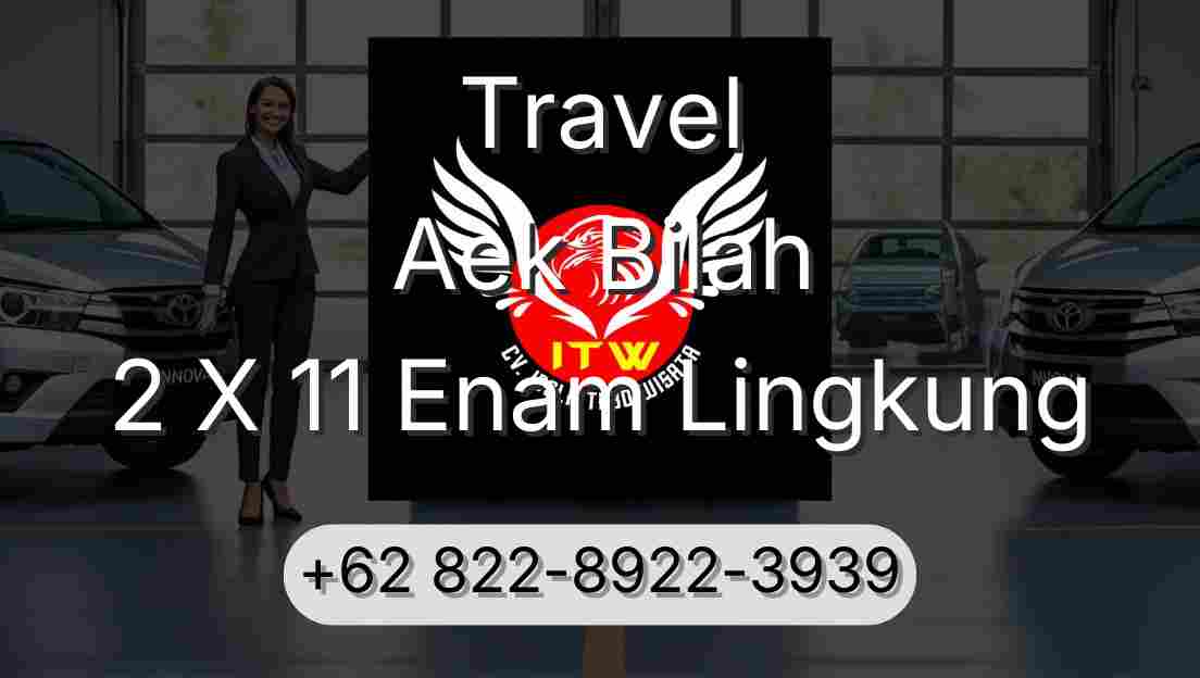 Travel Aek Bilah 2 X 11 Enam Lingkung