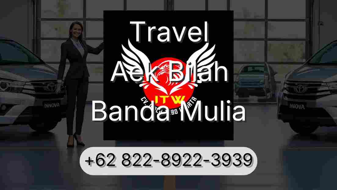 Travel Aek Bilah Banda Mulia