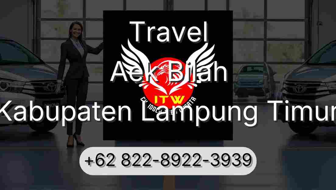 Travel Aek Bilah Kabupaten Lampung Timur