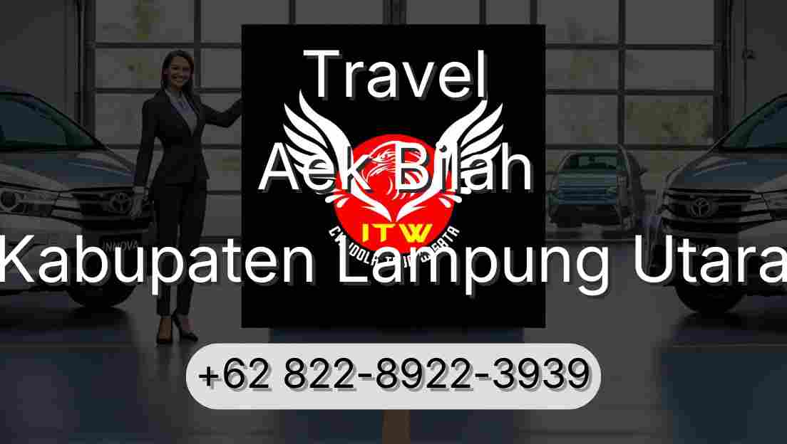 Travel Aek Bilah Kabupaten Lampung Utara