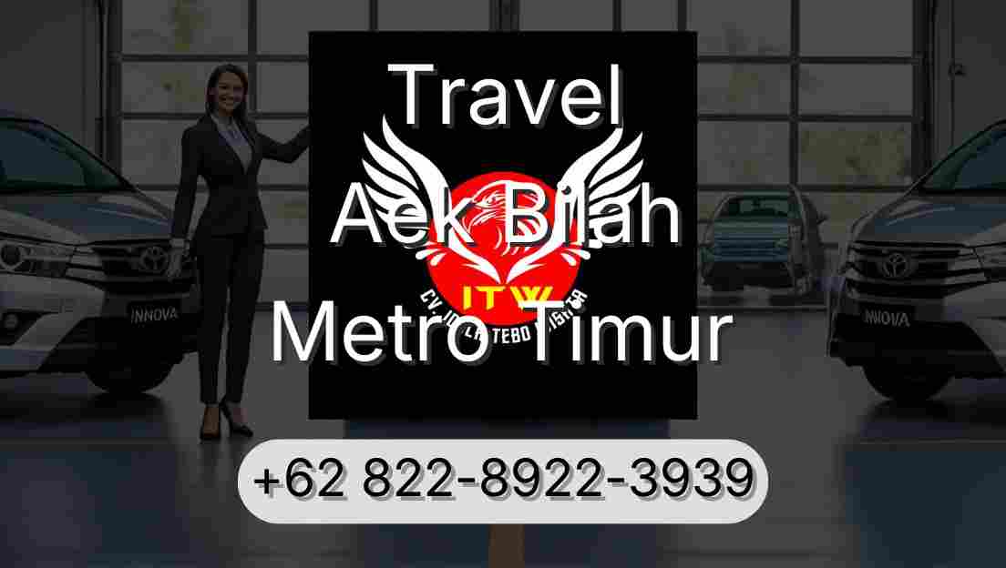 Travel Aek Bilah Metro Timur