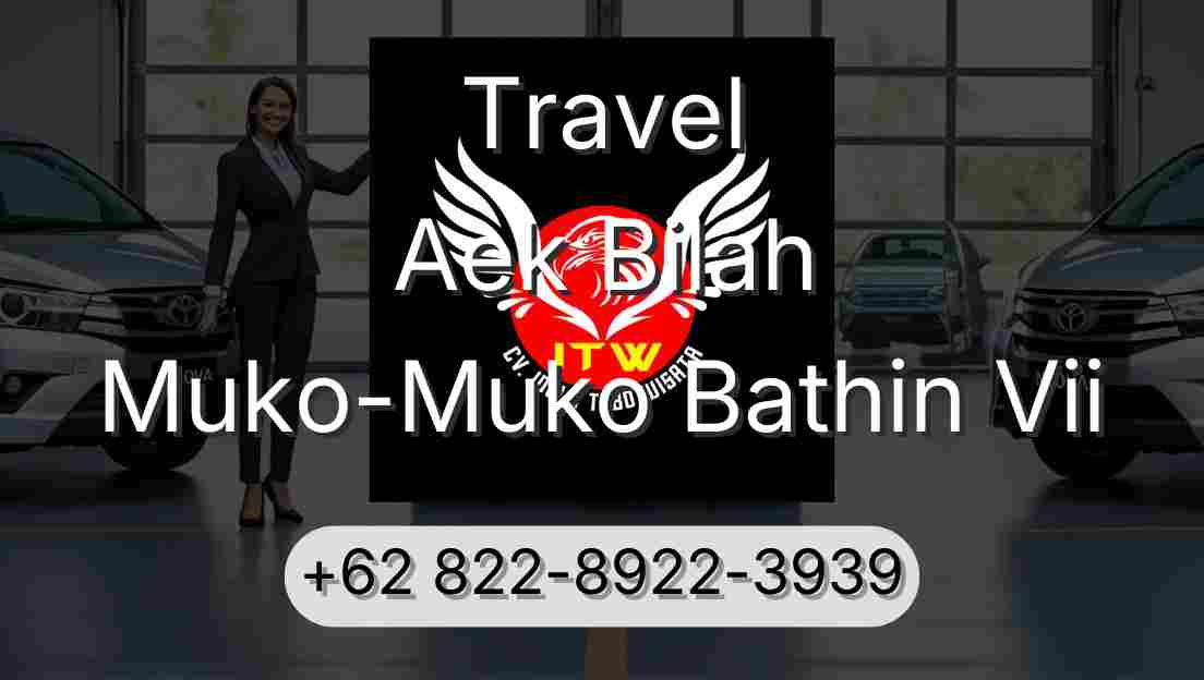 Travel Aek Bilah Muko-Muko Bathin Vii